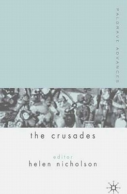 Palgrave Advances in the Crusades - Nicholson, H (Editor)