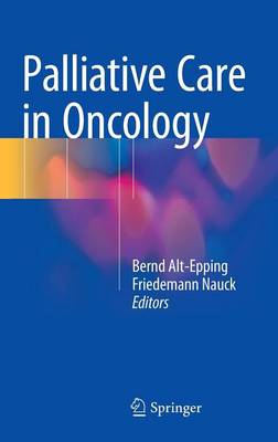 Palliative Care in Oncology - Alt-Epping, Bernd (Editor), and Nauck, Friedemann (Editor)