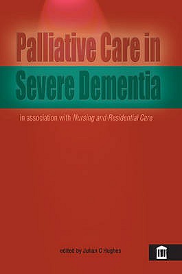 Palliative Care in Severe Dementia - Hughes, Julian C. (Editor)