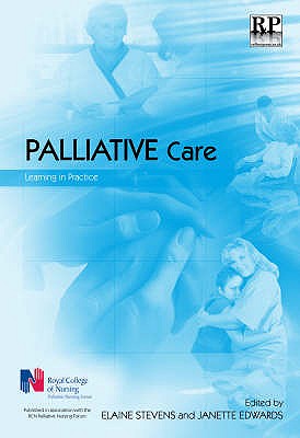 Palliative Care: Learning in Practice - Stevens, Elaine (Editor), and Edwards, Janette (Editor)