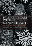 Palliative Care within Mental Health: Principles and Philosophy