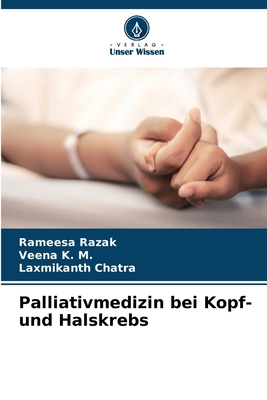 Palliativmedizin bei Kopf- und Halskrebs - Razak, Rameesa, and K M, Veena, and Chatra, Laxmikanth