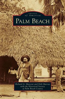 Palm Beach - Marconi, Richard A, and Murray, Debi, and Historical Society of Palm Beach County