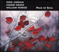 Palm of Soul - Kidd Jordan/Hamid Drake/William Parker