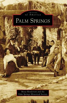 Palm Springs - Henderson, Moya, and Palm Springs Historical Society