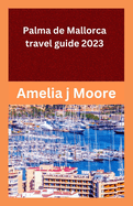 palma de mallorca travel guide 2023