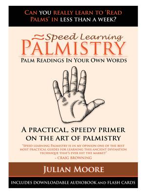 Palmistry - Palm Readings In Your Own Words - Moore, Julian
