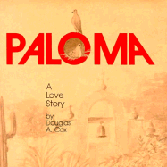 Paloma: A Love Story - Cox, Douglas