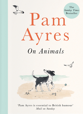 Pam Ayres on Animals - Ayres, Pam