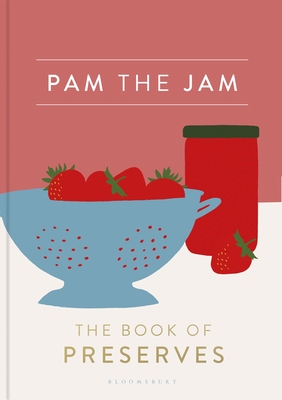 Pam the Jam: The Book of Preserves - Corbin, Pam