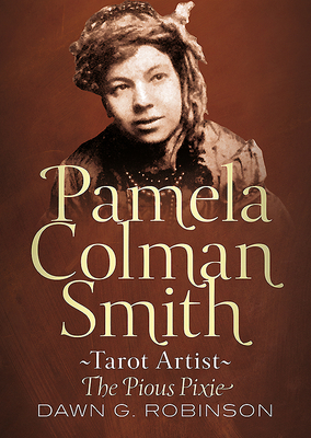 Pamela Colman Smith, Tarot Artist: The Pious Pixie - Robinson, Dawn