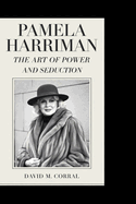 Pamela Harriman: The Art of Power and Seduction