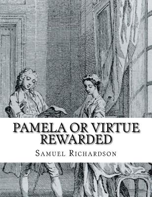 Pamela or Virtue rewarded - Richardson, Samuel