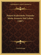 Pameti Kralovskeho Venneho Mesta Aromere Nad Labem (1887)