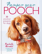 Pamper Your Pooch: 30 Practical Presents for Dogs