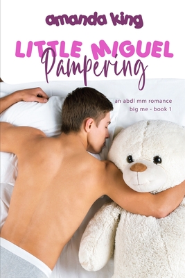 Pampering Little Miguel: An ABDL MM Romance - King, Amanda