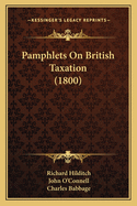 Pamphlets on British Taxation (1800)