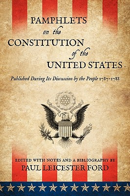 Pamphlets on the Constitution of the United States - Ford, Paul Leicester (Editor)