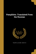 Pamphlets. Translated From the Russian