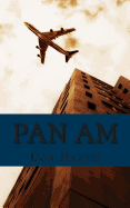 Pan Am: A History of the Airline that Define An Age