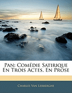 Pan: Comdie Satirique En Trois Actes, En Prose