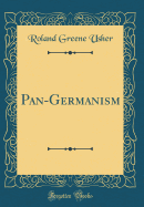 Pan-Germanism (Classic Reprint)