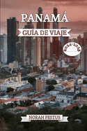 Panam Gua de Viaje 2024 - 2025: Explore gemas ocultas, atracciones principales, tesoros culturales con consejos expertos para aventuras inolvidables en los vibrantes paisajes y ciudades Centroamrica