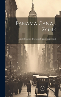 Panama Canal Zone - United States Bureau of Naval Person (Creator)
