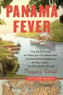 Panama Fever: The Epic Story of One of the Greatest Human Achievements of All Time-- The Building of the Panama Canal - Parker, Matthew, Mr.