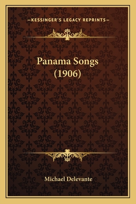 Panama Songs (1906) - Delevante, Michael