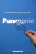 Panasonic: The Largest Corporate Restructuring in History - McInerney, Francis, Mr.