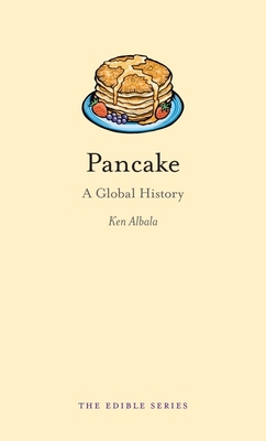 Pancake: A Global History - Albala, Ken