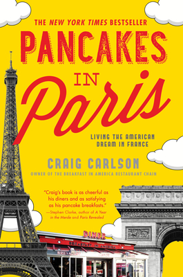Pancakes in Paris: Living the American Dream in France - Carlson, Craig