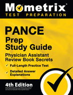 PANCE Prep Study Guide - Physician Assistant Review Book Secrets, Full-Length Practice Test, Detailed Answer Explanations: [4th Edition]