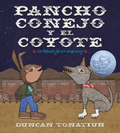 Pancho Conejo Y El Coyote: La Fbula de Un Migrante (Pancho Rabbit and the Coyote Spanish Edition)