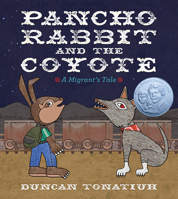 Pancho Rabbit and the Coyote: A Migrant's Tale - Tonatiuh, Duncan