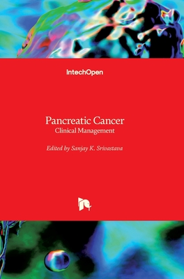 Pancreatic Cancer: Clinical Management - Srivastava, Sanjay (Editor)