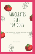 Pancreatis Diet for Dogs: Understanding The Benefits Of Pancreatitis Diet In Dogs