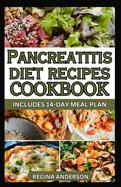 Pancreatitis Diet Cookbook: Delicious Recipes to Manage Chronic Pancreatitis and Reverse Symptoms