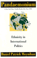 Pandaemonium: Ethnicity in International Politics