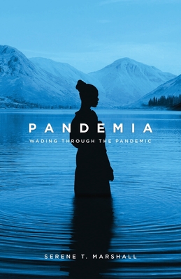 Pandemia: Wading Through The Pandemic - Marshall, Serene T