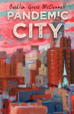 Pandemic City - Andrews, Betsy (Foreword by), and McDonnell, Caitlin Grace