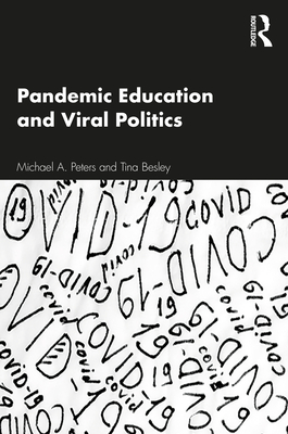 Pandemic Education and Viral Politics - Peters, Michael A., and Besley, Tina
