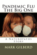 Pandemic Flu the Big One a Naturopaths Story