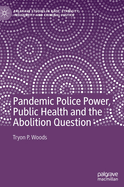 Pandemic Police Power, Public Health and the Abolition Question