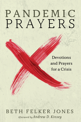 Pandemic Prayers - Jones, Beth Felker, and Kinsey, Andrew D (Afterword by)