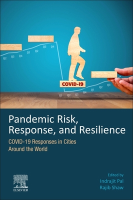 Pandemic Risk, Response, and Resilience: Covid-19 Responses in Cities Around the World - Pal, Indrajit (Editor), and Shaw, Rajib (Editor)