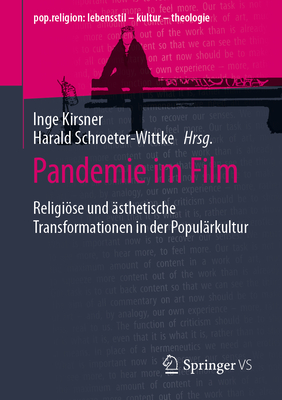 Pandemie im Film: Religise und ?sthetische Transformationen in der Popul?rkultur - Kirsner, Inge (Editor), and Schroeter-Wittke, Harald (Editor)