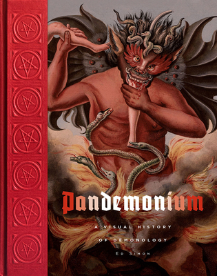 Pandemonium: A Visual History of Demonology - Simon, Edward