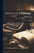 Pandita Ramabai: The Story of her Life